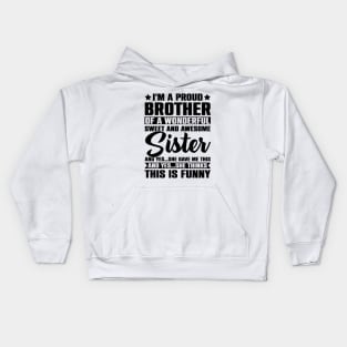 I'm A Proud Brother Of A Wonderful Sweet And Awesome Sister Kids Hoodie